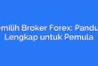 Memilih Broker Forex: Panduan Lengkap untuk Pemula