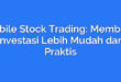 Mobile Stock Trading: Membuat Investasi Lebih Mudah dan Praktis