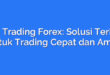 VPS Trading Forex: Solusi Terbaik untuk Trading Cepat dan Aman