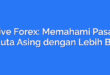 Live Forex: Memahami Pasar Valuta Asing dengan Lebih Baik