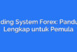 Trading System Forex: Panduan Lengkap untuk Pemula