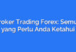 Broker Trading Forex: Semua yang Perlu Anda Ketahui