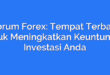 Forum Forex: Tempat Terbaik untuk Meningkatkan Keuntungan Investasi Anda