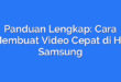 Panduan Lengkap: Cara Membuat Video Cepat di HP Samsung