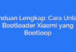 Panduan Lengkap: Cara Unlock Bootloader Xiaomi yang Bootloop