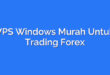VPS Windows Murah Untuk Trading Forex