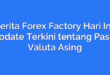Berita Forex Factory Hari Ini: Update Terkini tentang Pasar Valuta Asing