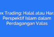 Forex Trading: Halal atau Haram? Perspektif Islam dalam Perdagangan Valas