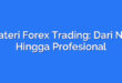 Materi Forex Trading: Dari Nol Hingga Profesional