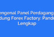 Mengenal Panel Perdagangan Lindung Forex Factory: Panduan Lengkap