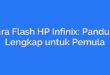 Cara Flash HP Infinix: Panduan Lengkap untuk Pemula