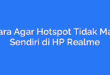 Cara Agar Hotspot Tidak Mati Sendiri di HP Realme