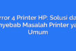 Error 4 Printer HP: Solusi dan Penyebab Masalah Printer yang Umum